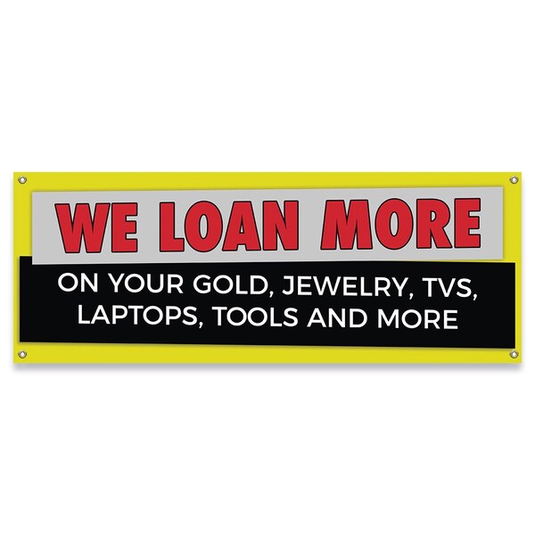 Signmission We Loan More Gold Jewelry TV Laptop Banner Concession Stand Food Truck Single Sided B-30187 - main